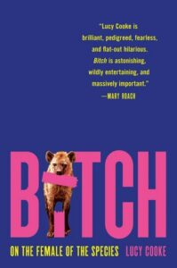 Bitch by Lucy Cooke - WHS book club